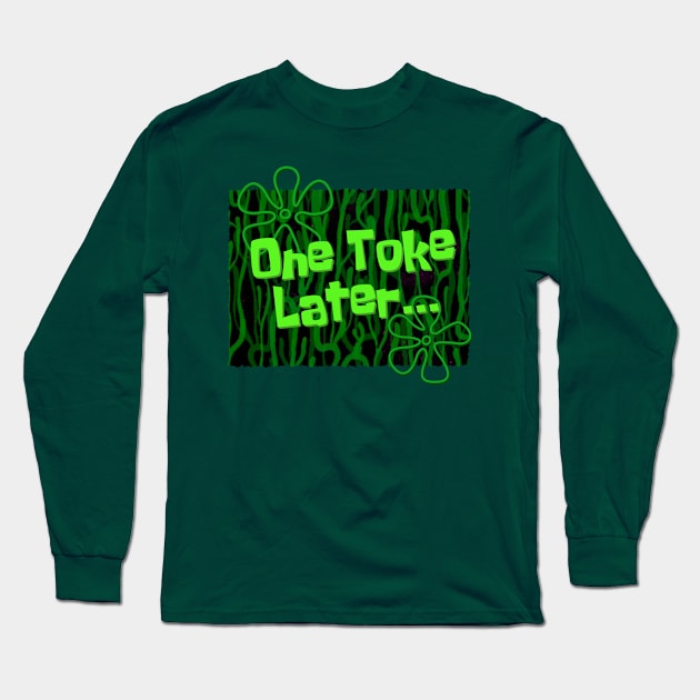 One Toke Later... Long Sleeve T-Shirt by ClayGrahamArt